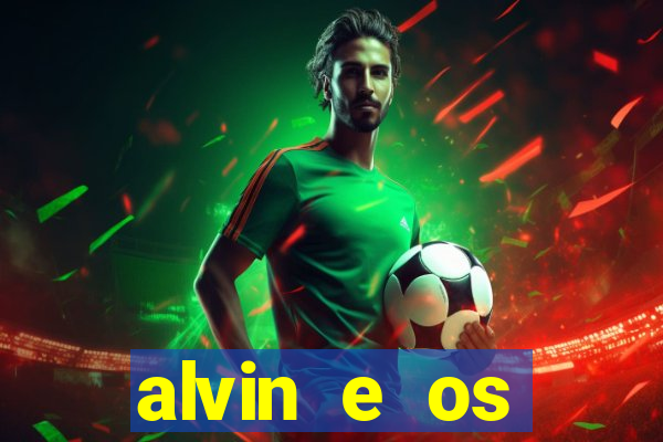 alvin e os esquilos rede canais